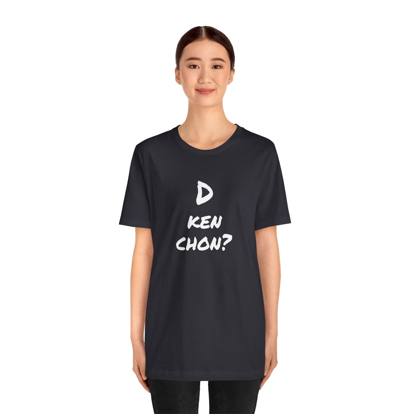 Funny Unisex T-shirt, Mexican Humor Tee, Gift for Her or Him, Birthday and Holidays.[D KEN CHON?]