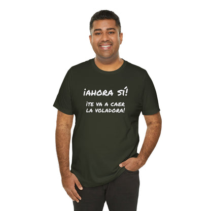Funny T shirt for Men, Mexican Humor Tee,Great Gift for Friends, Casual Wear for Everyday.'Ahora si te va a caer la voladora!'