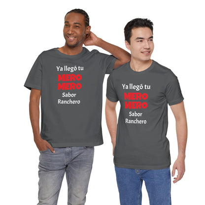 Funny T-shirt for Men,Great Gift for Friends,Mexican Humor Tee.Casual Wear for Men.'Ya llego tu mero mero sabor ranchero'