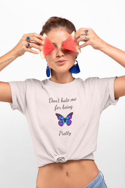 Cute Shirt for Women,Pretty Butterfly Graphic Tee,Unique Design Top,Casual Summer Wear- Don't Hate Me for Being Pretty-