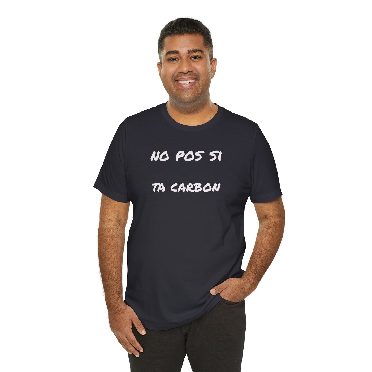 Unisex Graphic Tee, Casual T Shirt, Gift for Friends, Everyday Wear, Summer Fashion, Mexican Humor T shirt. 'No pos si,ta carbon'