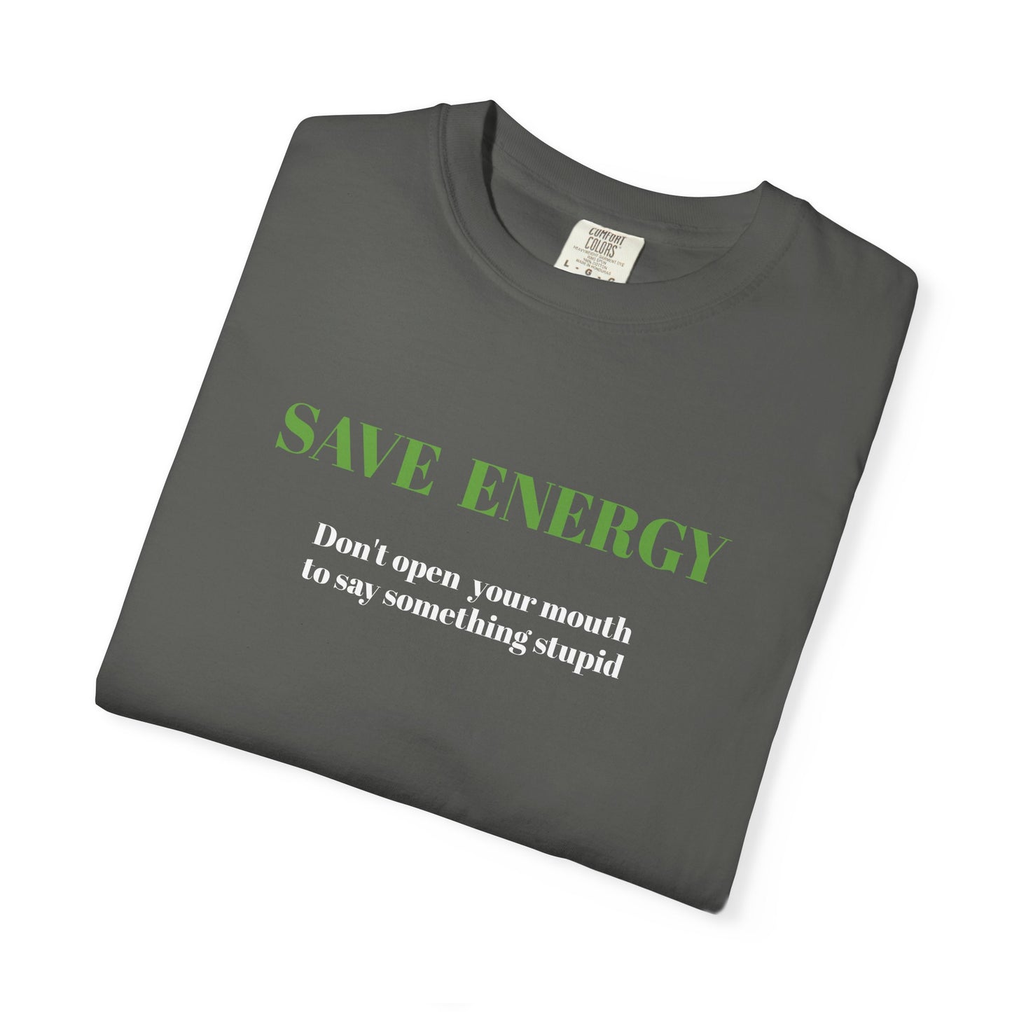 Funny T shirt,Sarcastic Shirt,Neutral Gender,Casual Wear. SAVE ENERGY...