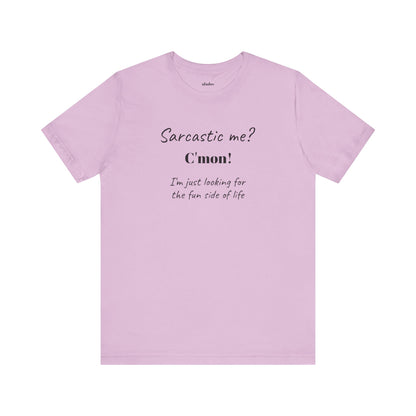 Bold Design Tee,Funny Unisex T-shirt,Sarcastic Humor Tee - Unisex Jersey Short Sleeve T-Shirt. 'SARCASTIC ME?'