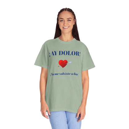 Funny Shirt for Latin Woman, Great Gift for Women, Cute Present for Teens,Birthday Gift,Holidays Gift. 'Ay dolor, Ya me volviste a dar!