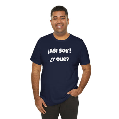Funny Women's Tee, Sarcastic Graphic Shirt, Humorous T-shirt, Holiday gift for her,Women's Novelty T-shirt. Asi soy Y que?