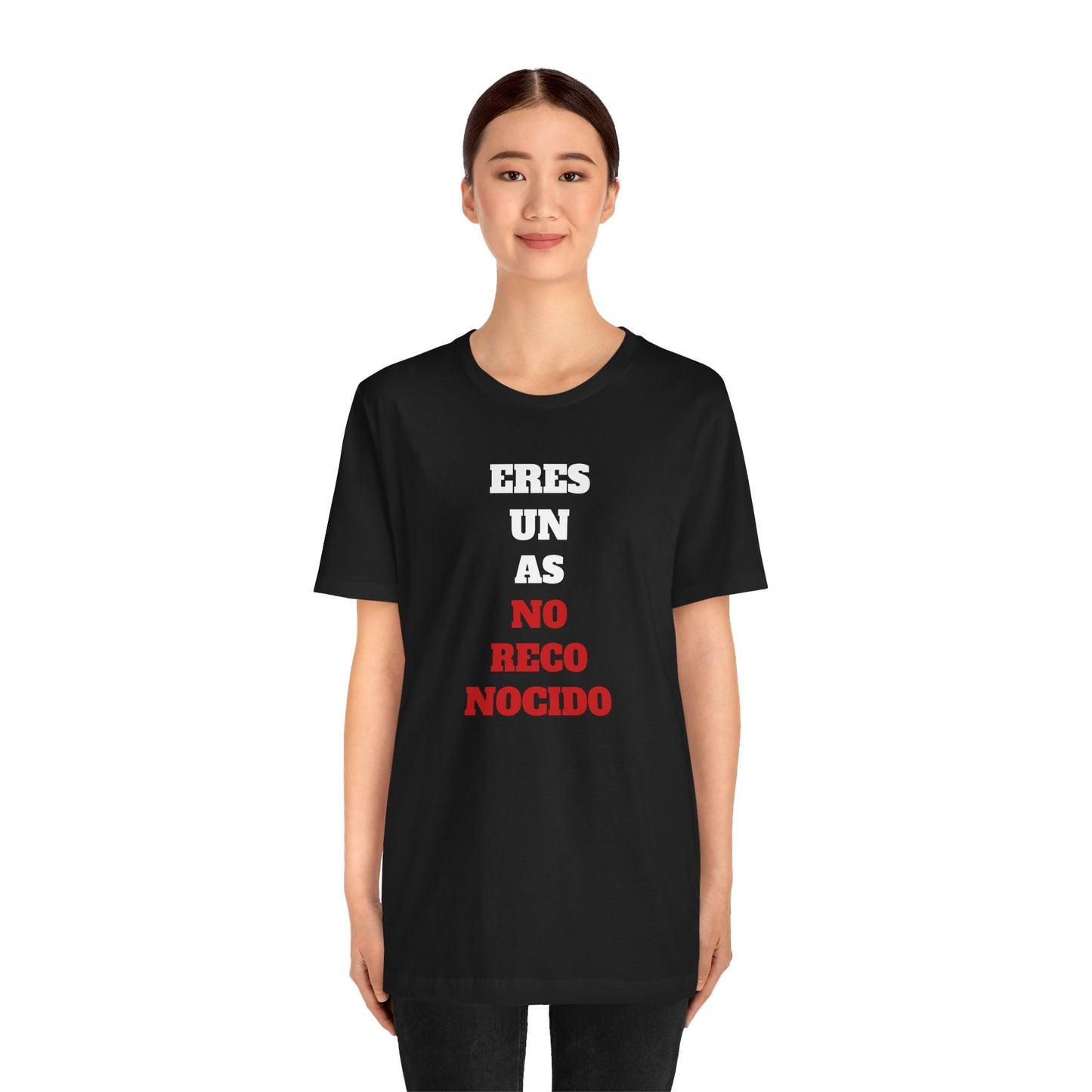 Funny Unisex T shirt,Mexican Humor Shirt.Sarcastic Tee,Casual Wear T shirt,Unique Design Tee. 'Eres un AS- NO Reconocido'
