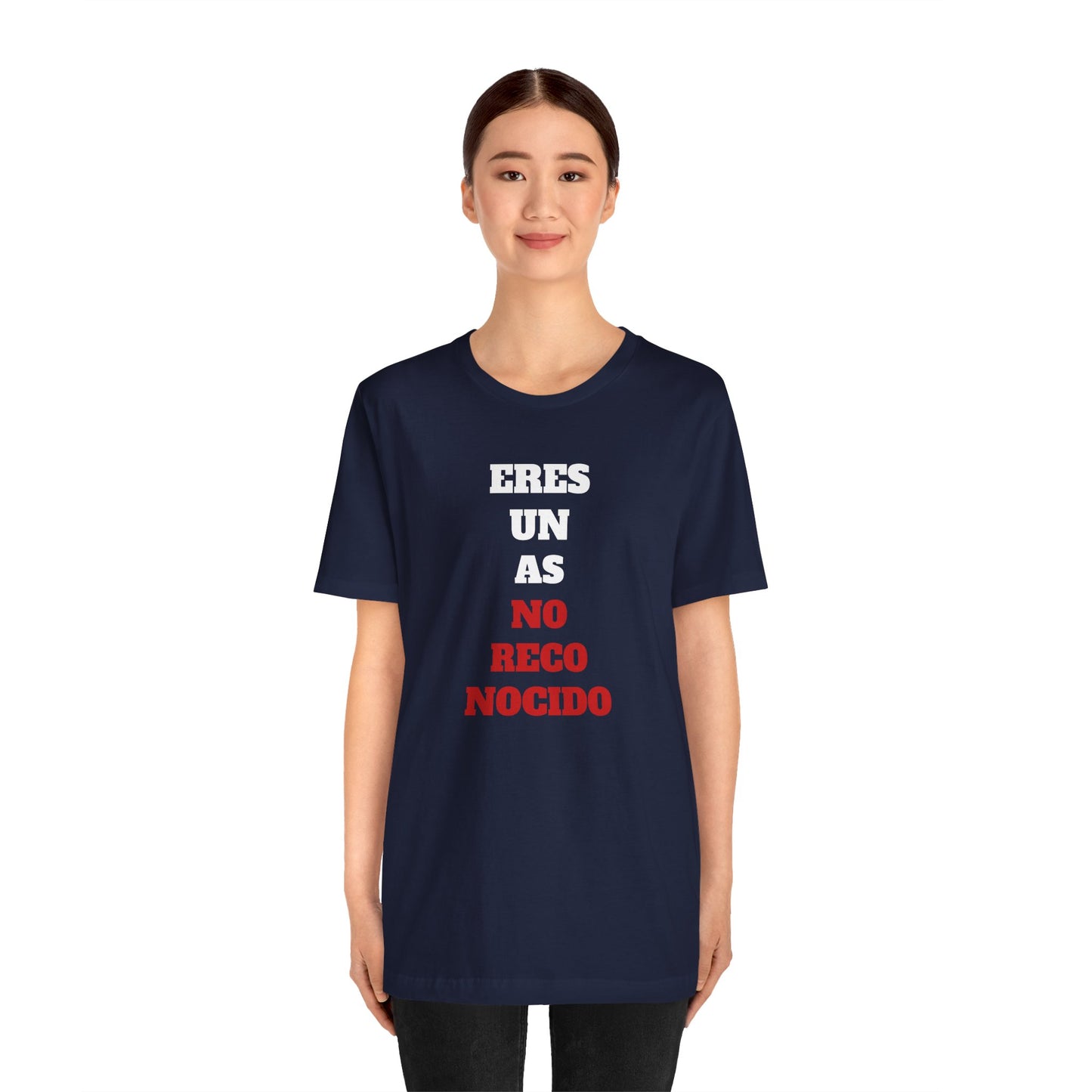 Funny Unisex T shirt,Mexican Humor Shirt.Sarcastic Tee,Casual Wear T shirt,Unique Design Tee. 'Eres un AS- NO Reconocido'