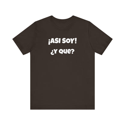 Funny Women's Tee, Sarcastic Graphic Shirt, Humorous T-shirt, Holiday gift for her,Women's Novelty T-shirt. Asi soy Y que?