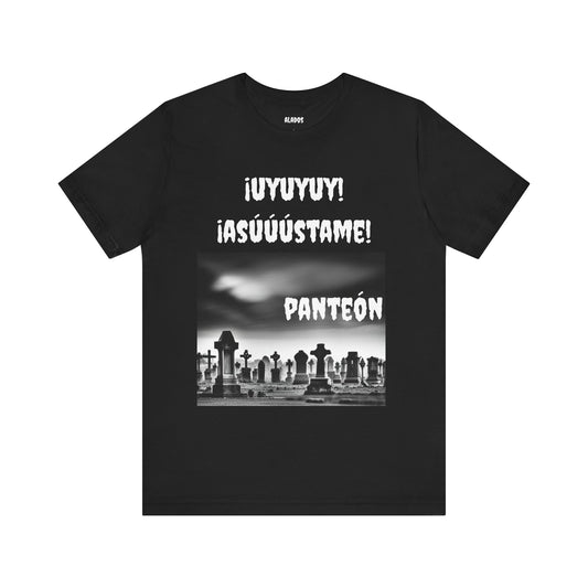 Funny Unisex Graphic Tee, Mexican Humor T Shirt, Unique Gift for Horror Lovers, Sarcastic T shirt.'Uyuyuy Asustame Panteon!