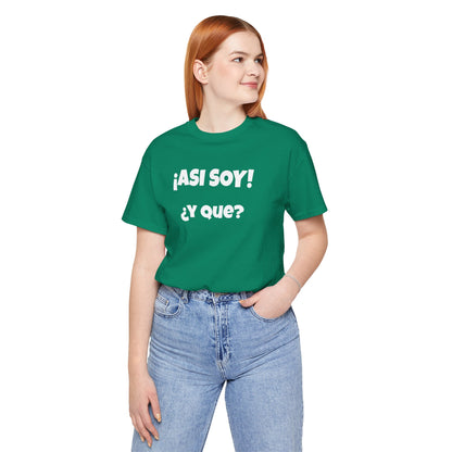 Funny Women's Tee, Sarcastic Graphic Shirt, Humorous T-shirt, Holiday gift for her,Women's Novelty T-shirt. Asi soy Y que?