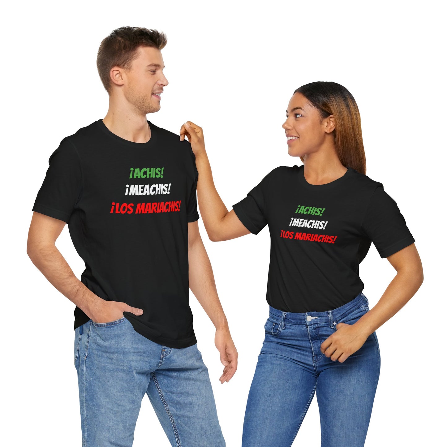 Funny Unisex T-shirt,Mexican Humor Tee,Latin Style T-shirt,Mexican Sayings Shirt. 'Achis,Meachis,Los Mariachis'