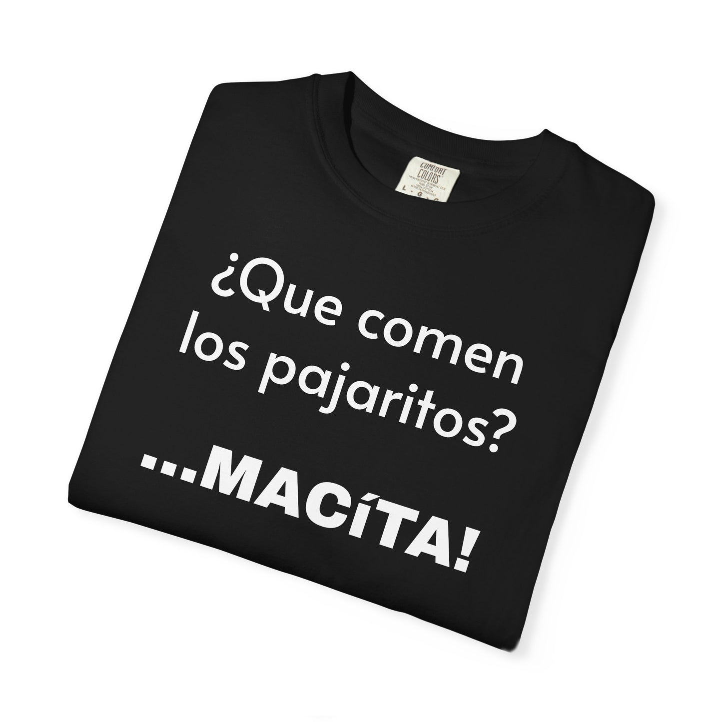 Funny T-Shirt for Men, Humorous Tee,Mexican Sayings T shirt,Latino Style t shirt.' Que comen los pajaritos?'