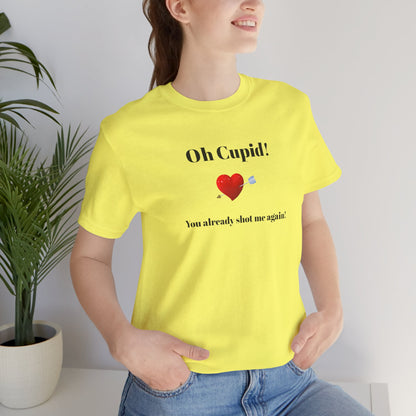 Cute Shirt for Women,Funny Girls' Tee, Humorous Women's T shirt, Hilarious Top for Her, Sassy Female Graphic Tee.'Oh Cupid,You already shot me again!'