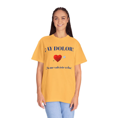 Funny Shirt for Latin Woman, Great Gift for Women, Cute Present for Teens,Birthday Gift,Holidays Gift. 'Ay dolor, Ya me volviste a dar!
