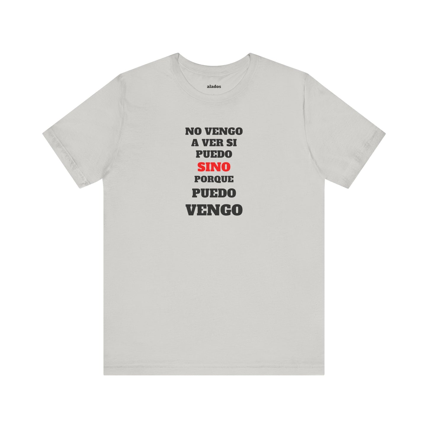 Mexican Unisex T-shirt with Inspirational Quote, Motivational Shirt, Mexican Sayings Shirt,Gift for Him or Her.'No vengo a ver si puedo...'