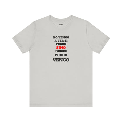 Mexican Unisex T-shirt with Inspirational Quote, Motivational Shirt, Mexican Sayings Shirt,Gift for Him or Her.'No vengo a ver si puedo...'