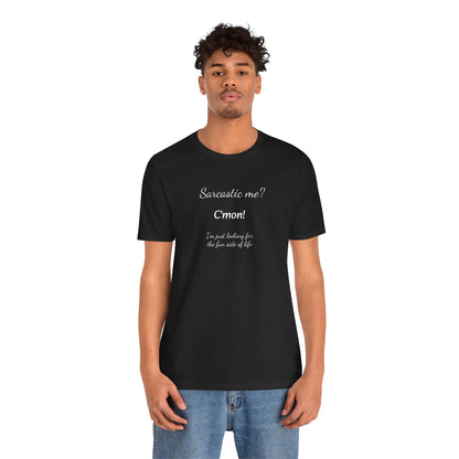 Funny T shirt, Sarcastic Tee,Neutral Gender. SARCASTIC ME?