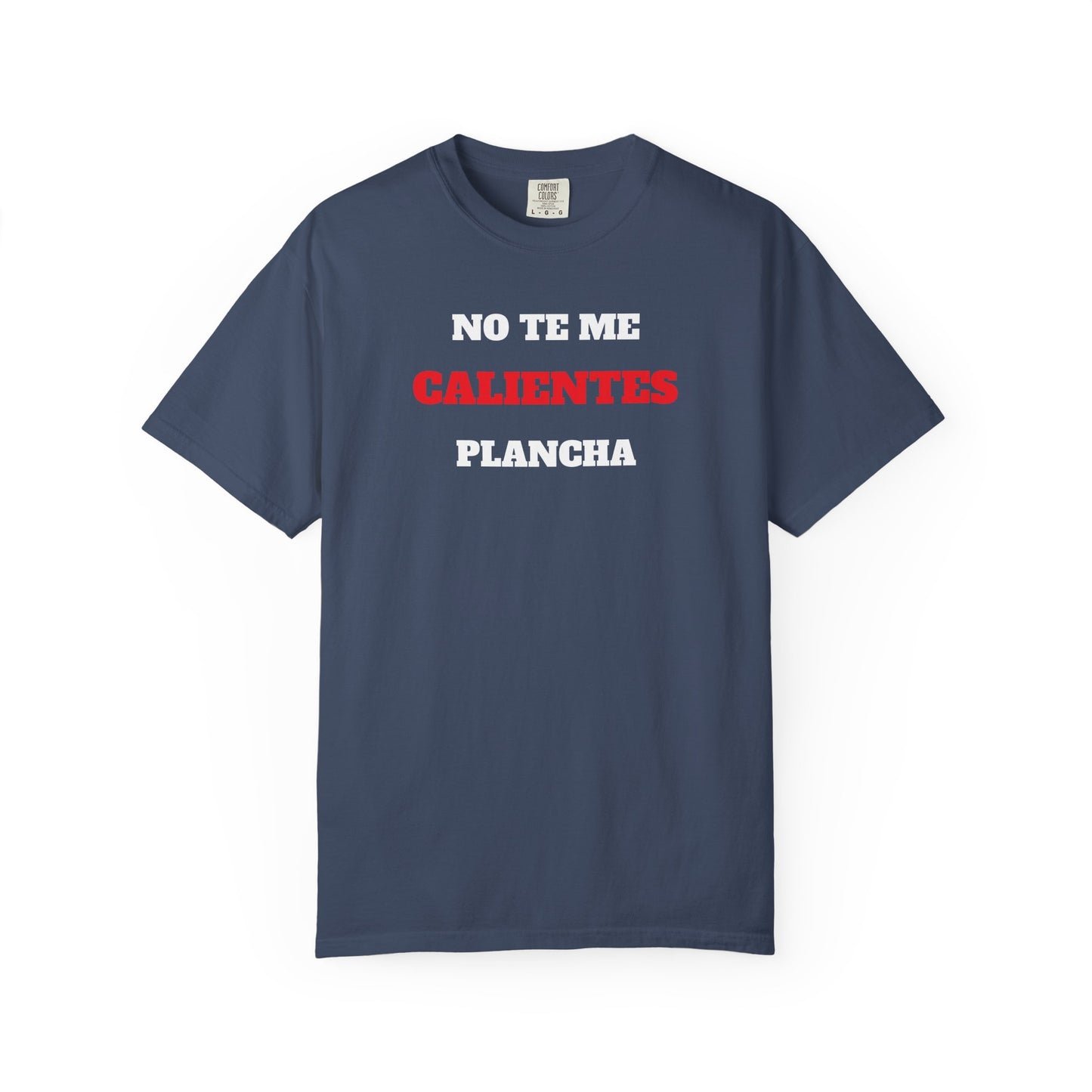 Funny Unisex T shirt,Mexican Humor T shirt,Latino Style Tee,Retro T shirt Neutral Gender.'No te me calientes plancha'.