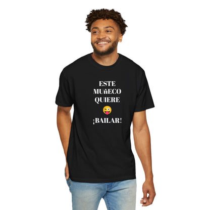 Funny T-shirt for Men,Mexican Humor Tee,Latin Style T shirt.Joke Apparel.'Este muñeco quiere bailar!'