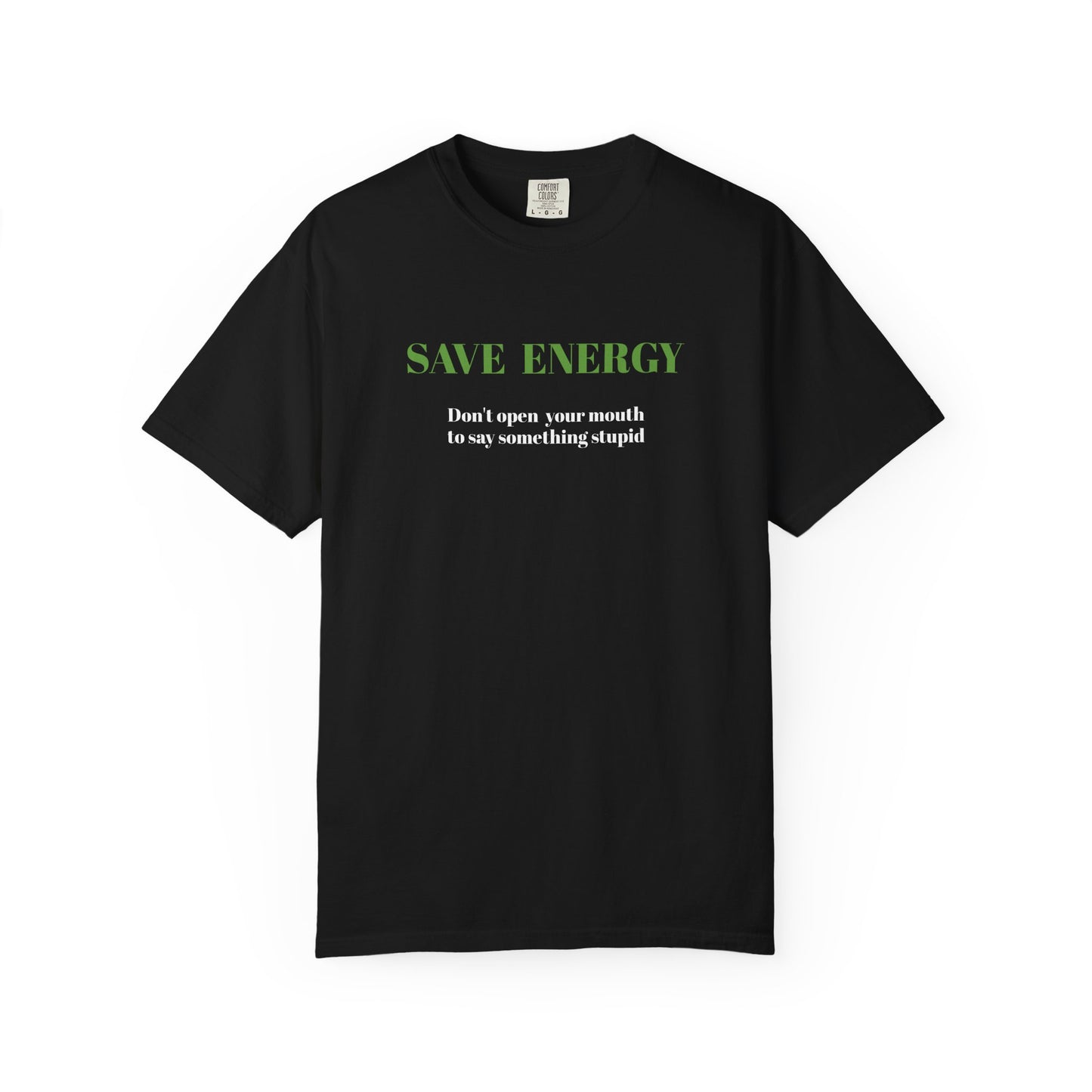 Funny T shirt,Sarcastic Shirt,Neutral Gender,Casual Wear. SAVE ENERGY...