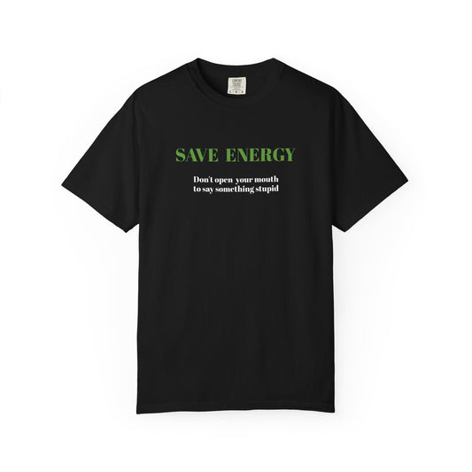 Funny T shirt,Sarcastic Shirt,Neutral Gender,Casual Wear. SAVE ENERGY...