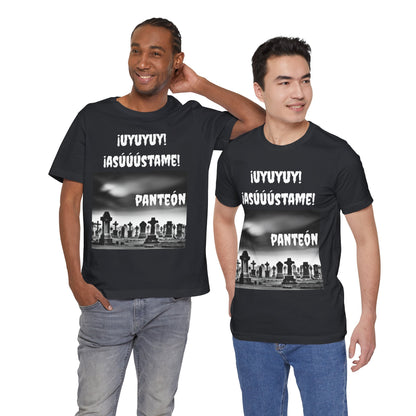 Funny Unisex Graphic Tee, Mexican Humor T Shirt, Unique Gift for Horror Lovers, Sarcastic T shirt.'Uyuyuy Asustame Panteon!