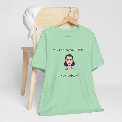 Empowering Statement Tee - "That's Who I Am, So What?" -  Jersey Short Sleeve for Teens