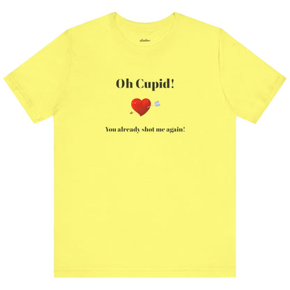 Cute Shirt for Women,Funny Girls' Tee, Humorous Women's T shirt, Hilarious Top for Her, Sassy Female Graphic Tee.'Oh Cupid,You already shot me again!'
