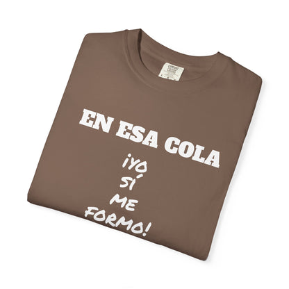 Funny Unisex T-shirt for Humor Lovers,Mexican Sayings T shirt,Gift for Friends,Birthday Gift Neutral Gender. ' En esa cola..Yo si me formo!'