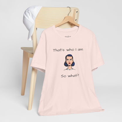Empowering Statement Tee - "That's Who I Am, So What?" -  Jersey Short Sleeve for Teens
