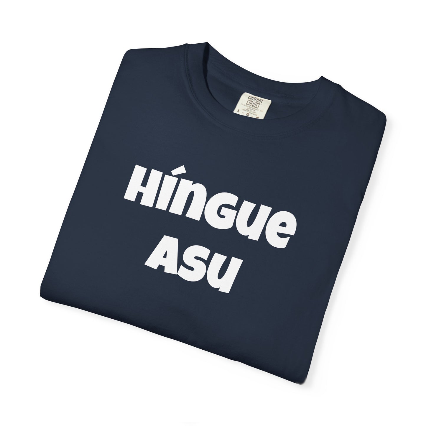Funny Mexican Unisex T-shirt, Graphic Shirt, Sarcastic Quote Apparel, 'HINGUE ASU'