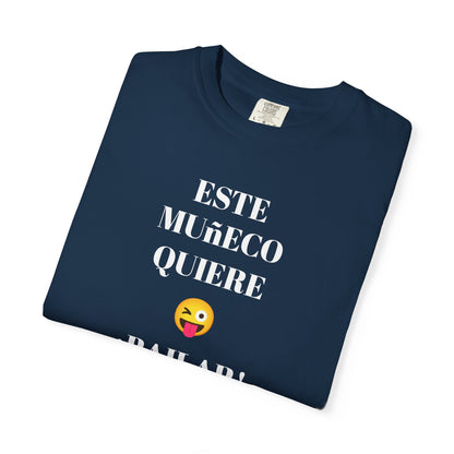 Funny T-shirt for Men,Mexican Humor Tee,Latin Style T shirt.Joke Apparel.'Este muñeco quiere bailar!'