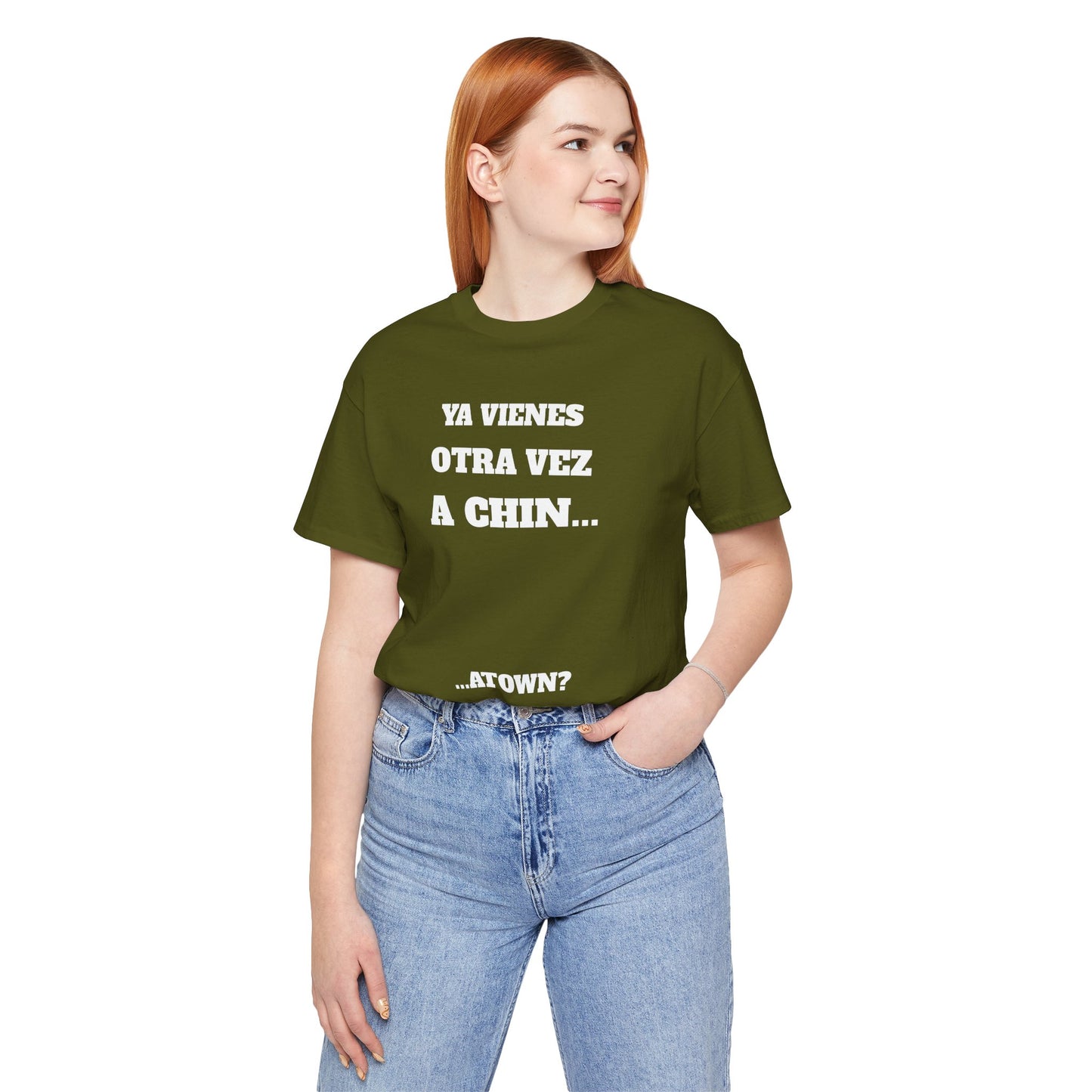 Unisex Jersey Tee - Fun Statement Shirt, Casual Wear, Gift for Friends, Unique Graphic Tee, Birthday Present, 'Ya vienes otra vez a chin...'