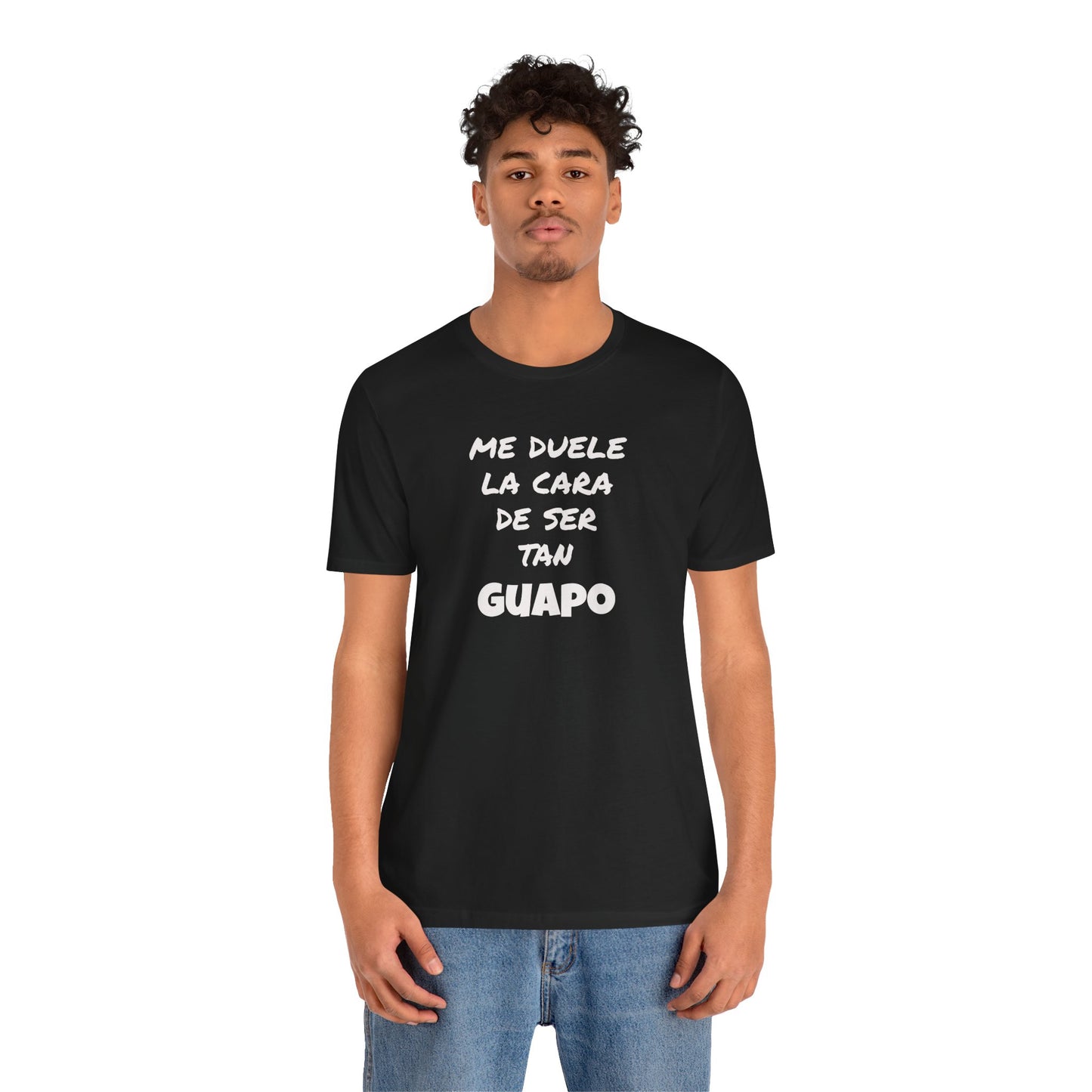 Trendy Tee with Funny Quote, Casual Wear, Gift for Him, Birthday Present,Everyday Comfort Tee, Humorous T-Shirt.'Me duele la cara de ser tan Guapo'