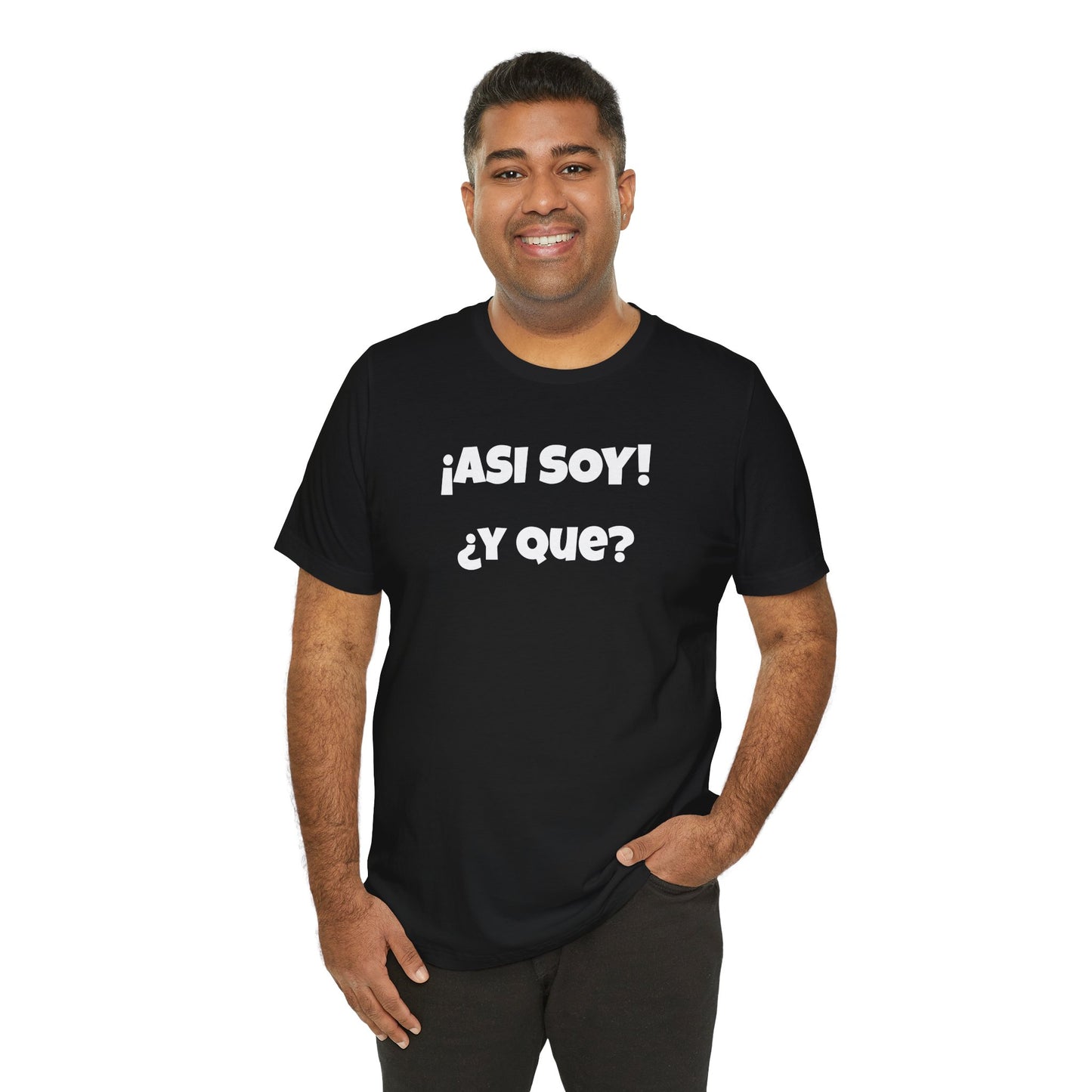 Funny Women's Tee, Sarcastic Graphic Shirt, Humorous T-shirt, Holiday gift for her,Women's Novelty T-shirt. Asi soy Y que?