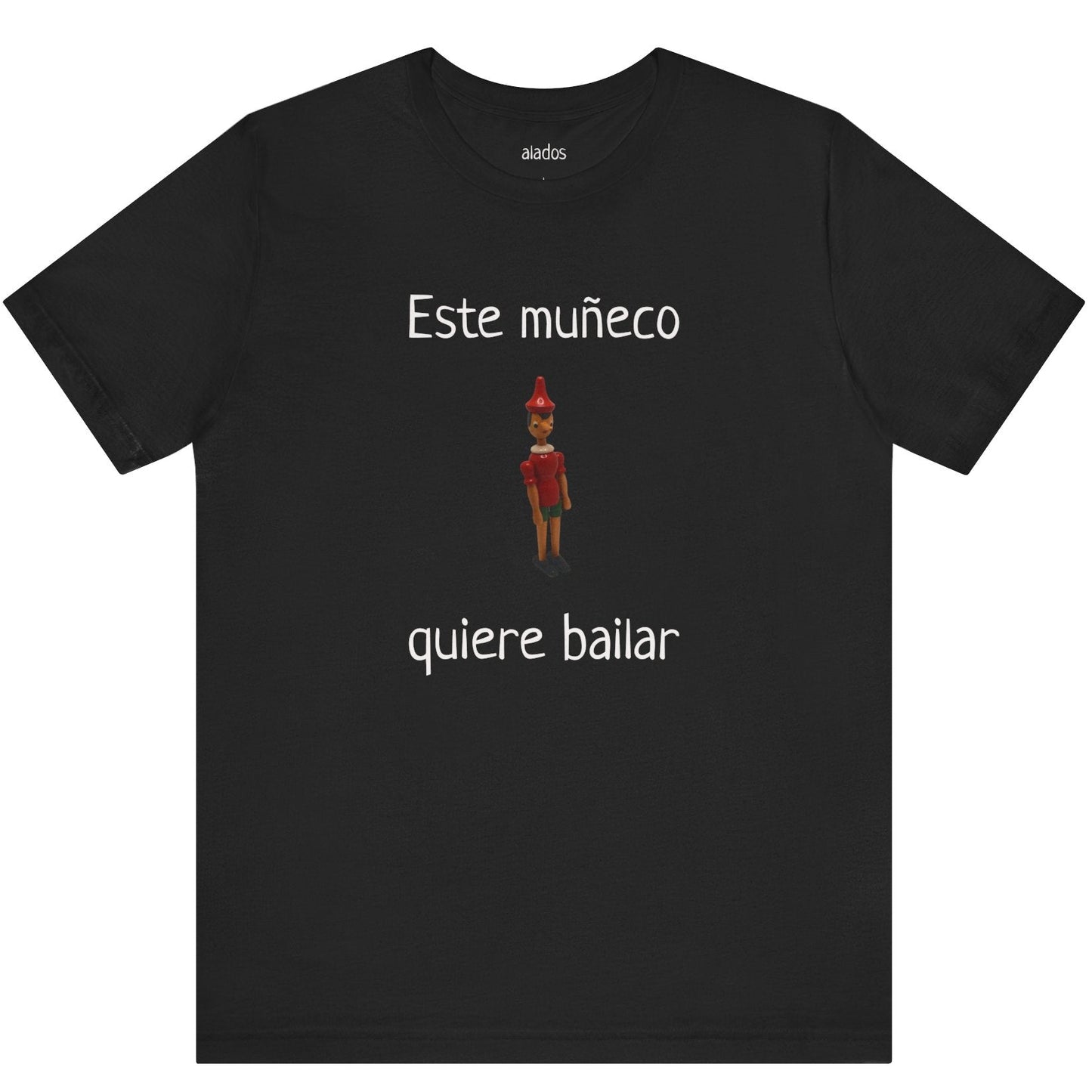 Funny Unisex Mexican T shirt, Perfect for Parties, Holiday Gift,Mexican Humor T shirt- Este Muñeco Quiere Bailar