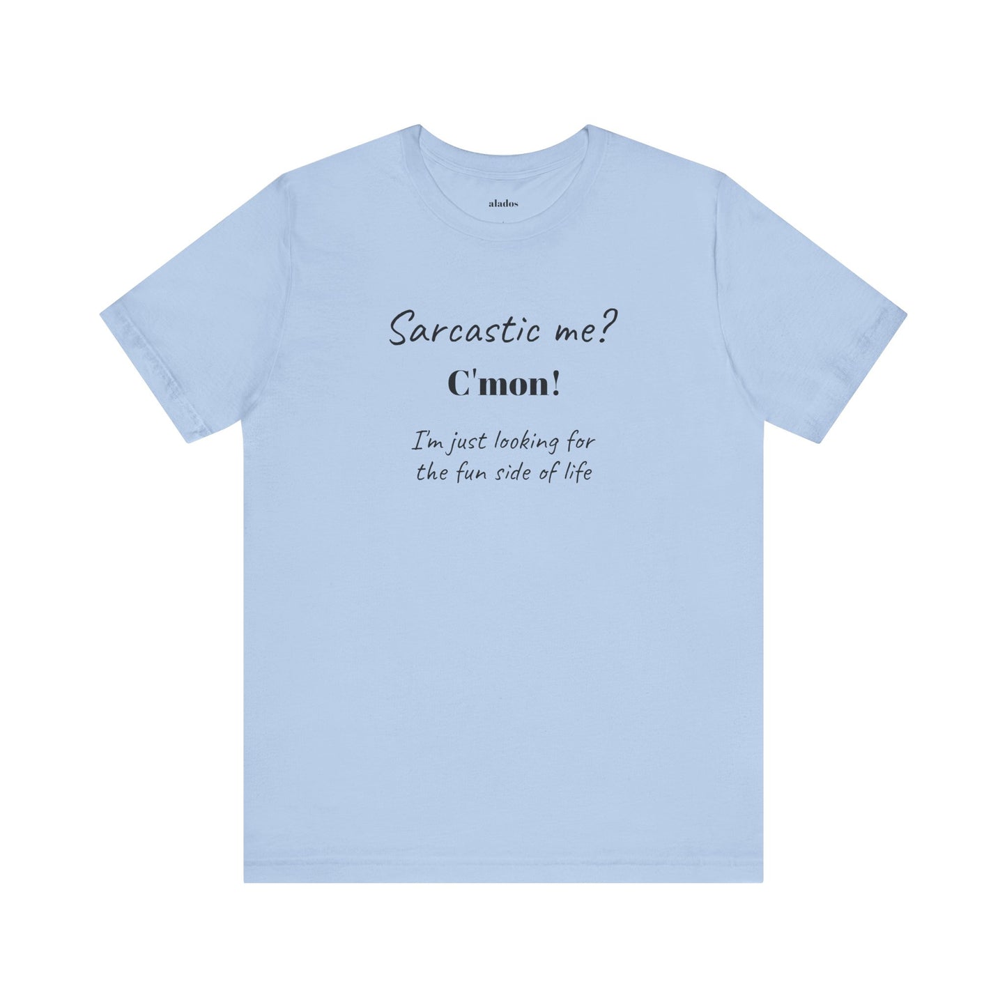 Bold Design Tee,Funny Unisex T-shirt,Sarcastic Humor Tee - Unisex Jersey Short Sleeve T-Shirt. 'SARCASTIC ME?'