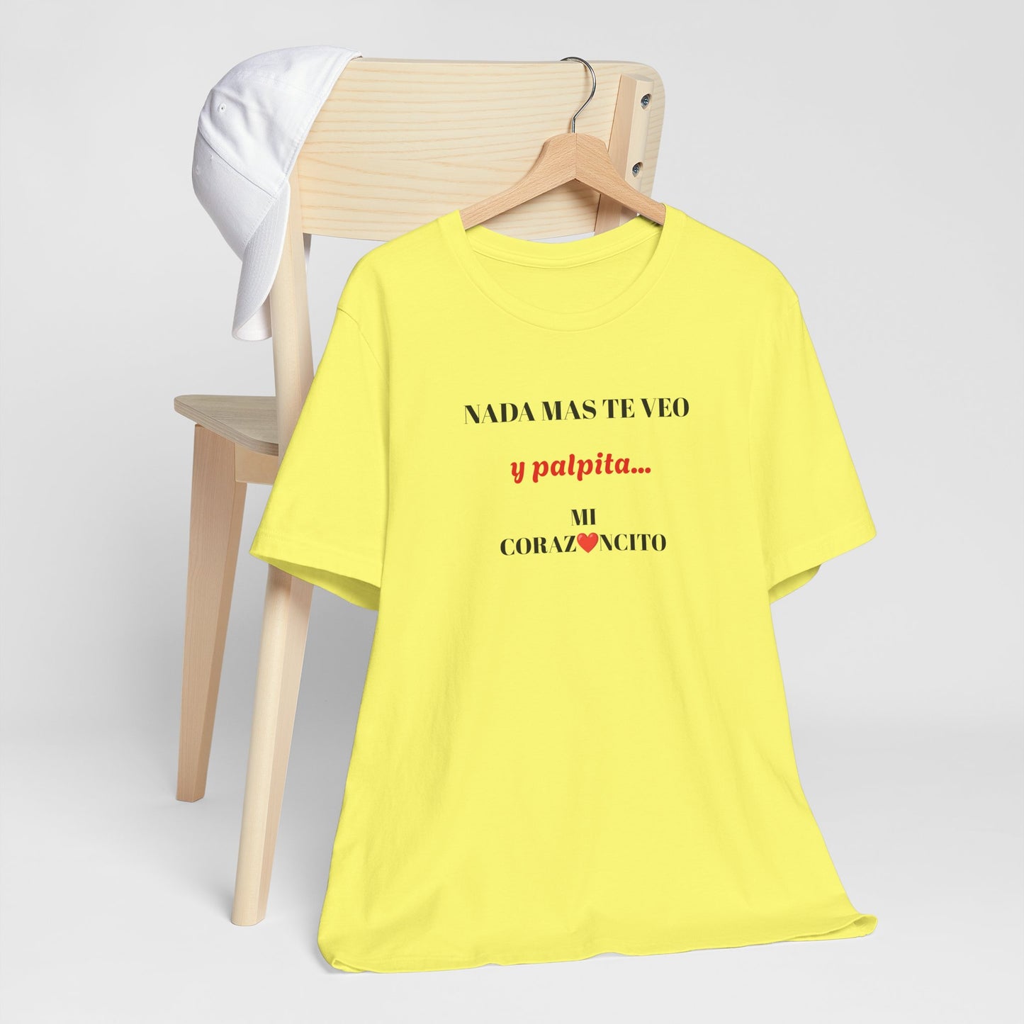 Funny Latino Unisex Tee,Mexican Humor T shirt,Best Gift for Friends,Great Gift for Women,Girlfriend Gift.'Nada mas te veo, y palpita mi corazoncito'