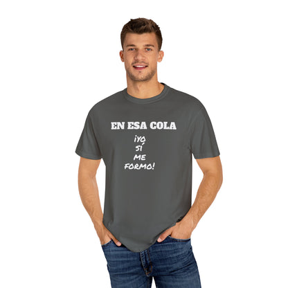 Funny Unisex T-shirt for Humor Lovers,Mexican Sayings T shirt,Gift for Friends,Birthday Gift Neutral Gender. ' En esa cola..Yo si me formo!'