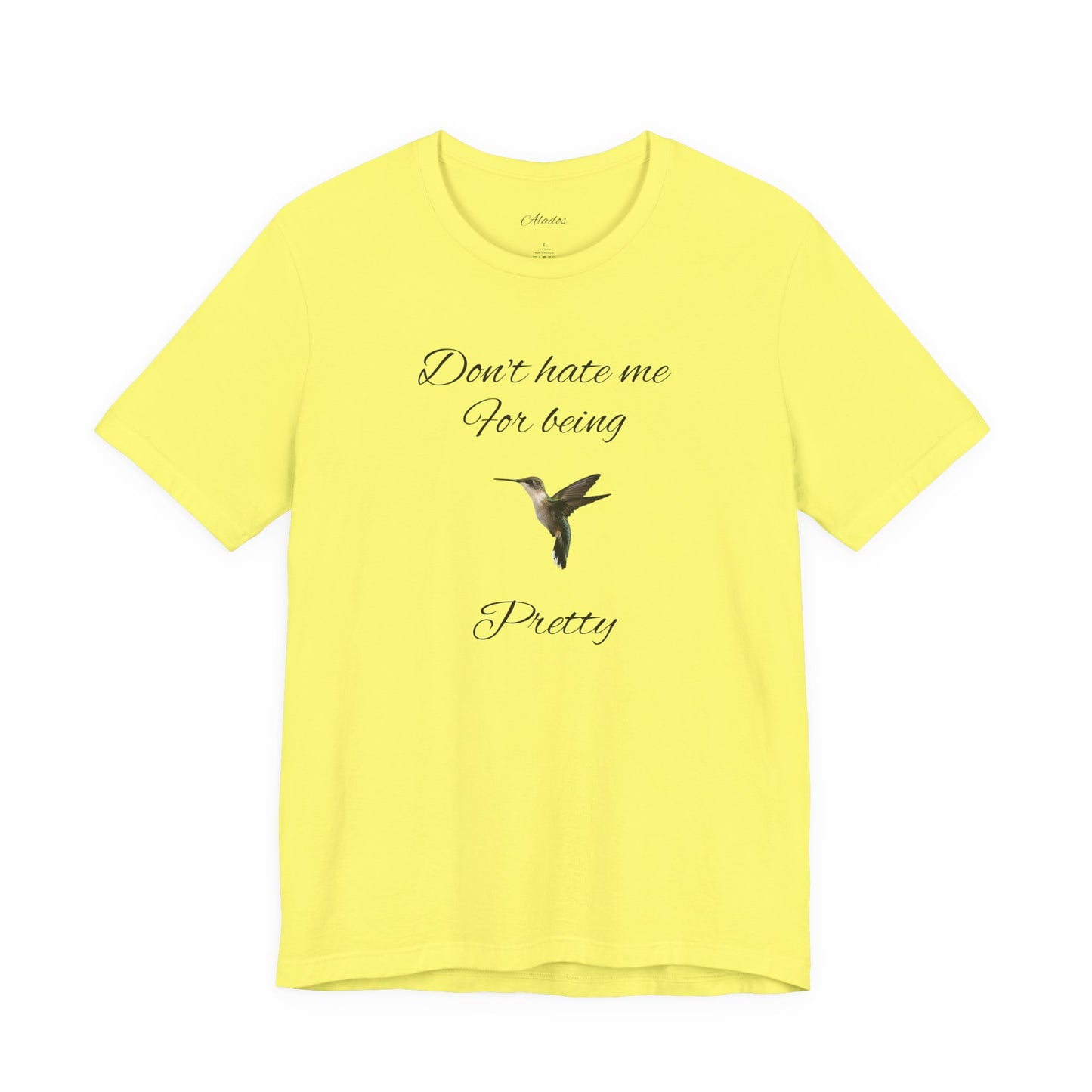 Pretty Hummingbird T shirt, Cute Graphic Shirt, Bird Lover Gift, Women's Tee.'Don't hate me for being pretty'