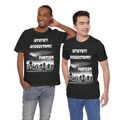 Funny Unisex Graphic Tee, Mexican Humor T Shirt, Unique Gift for Horror Lovers, Sarcastic T shirt.'Uyuyuy Asustame Panteon!