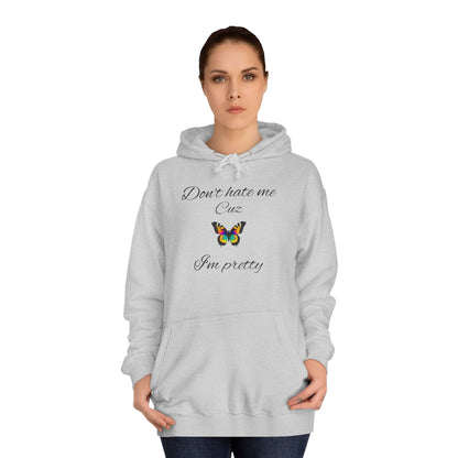 Cute Women's Hoodie - Unisex College Style, Gift for Her,Cute Women'Hoodie.'Don't hate me Cuz I'm pretty'