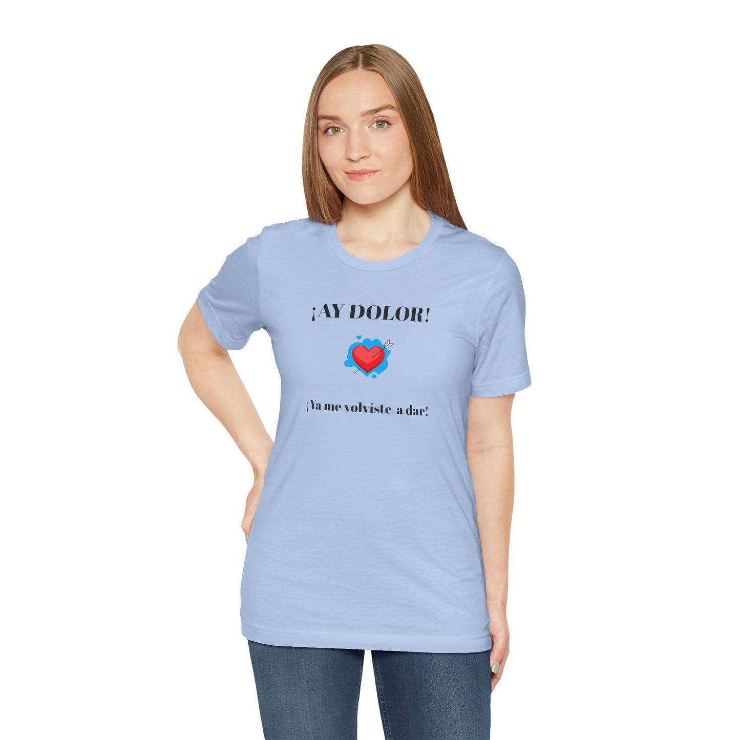 Funny Shirt for Women, Latin Style Shirt For Teens.Mexican Sayings Tee,Funny Shirt for Woman.'Ay Dolor,ya me volviste a dar!'