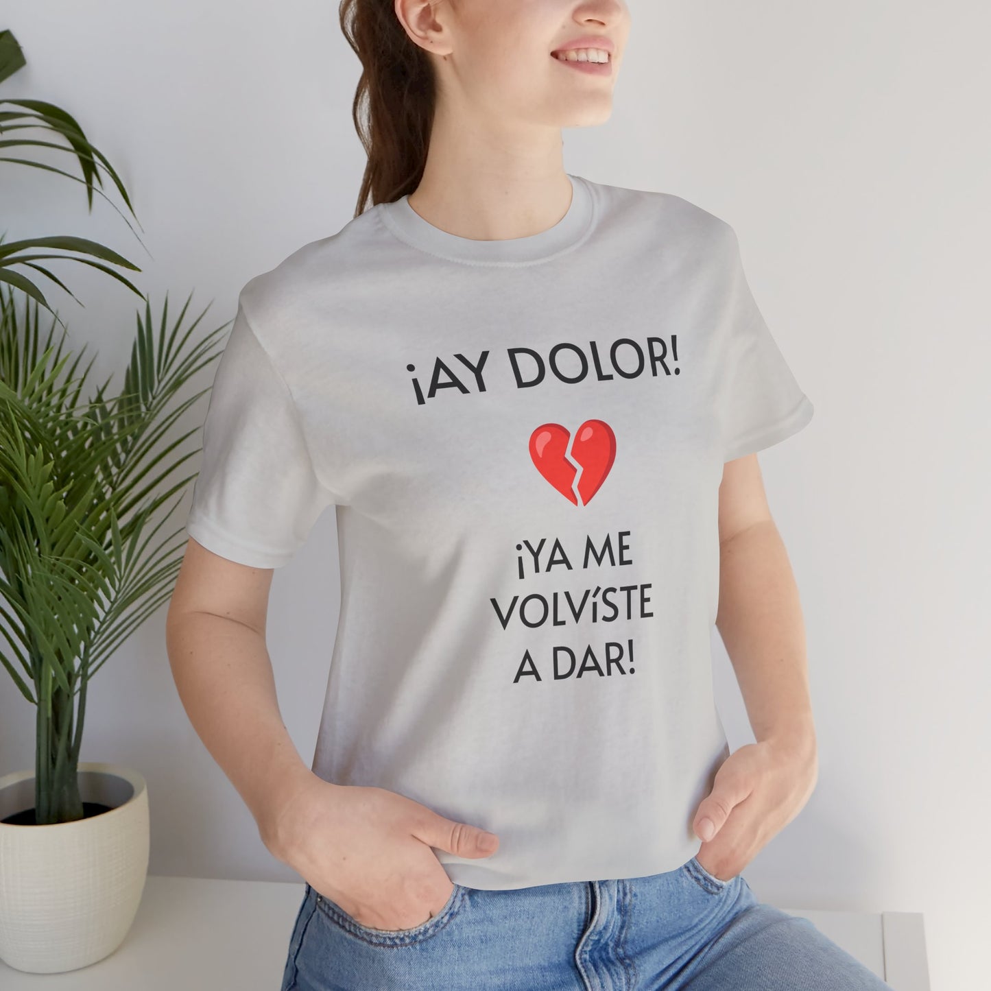 Cute Gift for Teens,Funny Mexican Tee with Heartbreak Design, Casual Wear for Women, Heartbreak Theme, Great gift for Teens.'¡AY DOLOR,!'