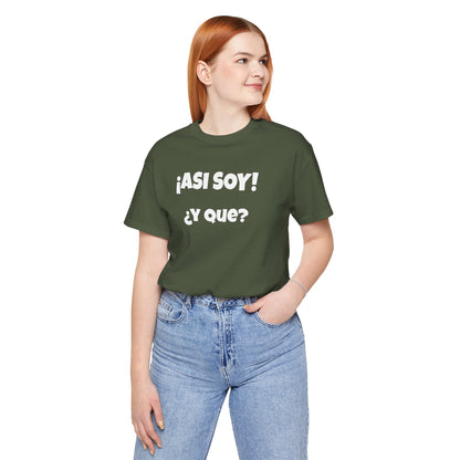 Funny Women's Tee, Sarcastic Graphic Shirt, Humorous T-shirt, Holiday gift for her,Women's Novelty T-shirt. Asi soy Y que?