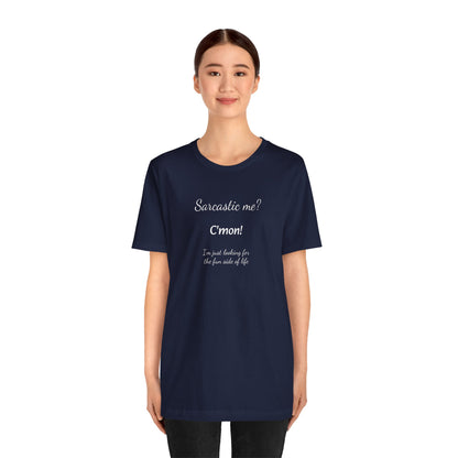 Funny T shirt, Sarcastic Tee,Neutral Gender. SARCASTIC ME?