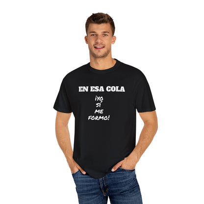 Funny Unisex T-shirt for Humor Lovers,Mexican Sayings T shirt,Gift for Friends,Birthday Gift Neutral Gender. ' En esa cola..Yo si me formo!'