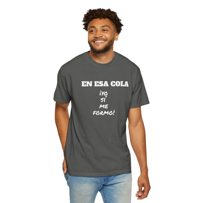 Funny Unisex T-shirt for Humor Lovers,Mexican Sayings T shirt,Gift for Friends,Birthday Gift Neutral Gender. ' En esa cola..Yo si me formo!'