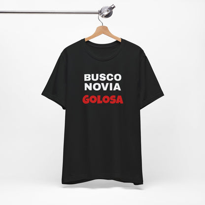 Funny Mexican Tee, Humorous  T-shirt, Sarcastic Tee, Gift for Lovers,Summer Style T-shirt,Latino T shirt. 'BUSCO NOVIA GOLOSA'