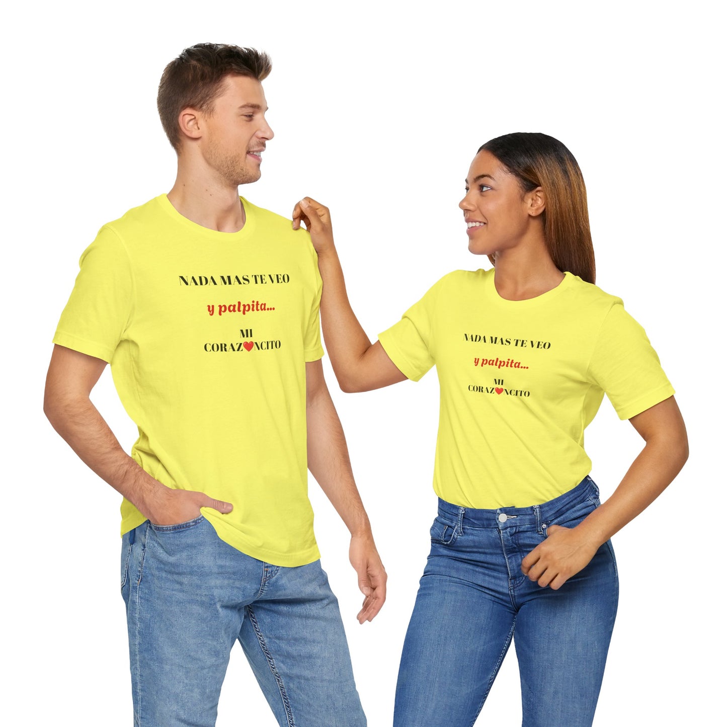 Funny Latino Unisex Tee,Mexican Humor T shirt,Best Gift for Friends,Great Gift for Women,Girlfriend Gift.'Nada mas te veo, y palpita mi corazoncito'